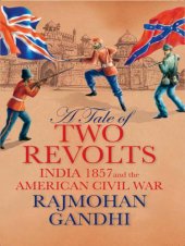 book A Tale of Two Revolts: India 1857 and the American Civil War