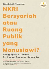 book NKRI Bersyariah atau Ruang Publik yang Manusiawi? Tanggapan 21 Pakar Terhadap Gagasan Denny J A