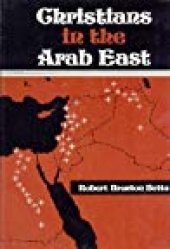book Christians in the Arab East: A Political Study