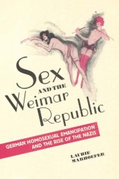 book Sex and the Weimar Republic: German Homosexual Emancipation and the Rise of the Nazis