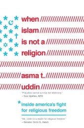 book When Islam Is Not a Religion: Inside America’s Fight for Religious Freedom