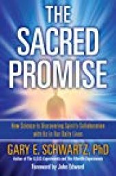 book The Sacred Promise: How Science Is Discovering Spirit’s Collaboration with Us in Our Daily Lives