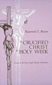 book A Crucified Christ in Holy Week: Essays on the Four Gospel Passion Narratives