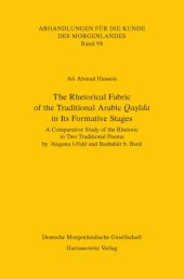 book The Rhetorical Fabric of the Traditional Arabic Qaṣīda in Its Formative Stages : a Comparative Study of the Rhetoric in Two Traditional Poems by ’Alqama l-Faḥl and Bashshār b. Burd