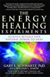 book The Energy Healing Experiments: Science Reveals Our Natural Power to Heal