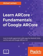 book Learn ARCore - Fundamentals of Google ARCore: Learn to build augmented reality apps for Android, Unity, and the web with Google ARCore 1.0