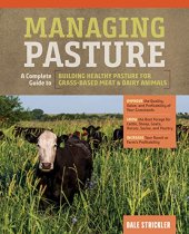 book Managing Pasture: A Complete Guide to Building Healthy Pasture for Grass-Based Meat & Dairy Animals