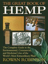 book The Great Book of Hemp: The Complete Guide to the Environmental, Commercial, and Medicinal Uses of the World’s Most Extraordinary Plant