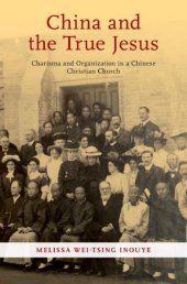 book China and the True Jesus: Charisma and Organization in a Chinese Christian Church