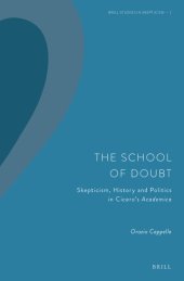 book The School Of Doubt: Skepticism, History And Politics In Cicero’s "Academica"