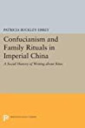 book Confucianism and Family Rituals in Imperial China: A Social History of Writing about Rites