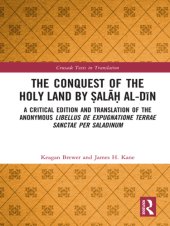 book The Conquest of the Holy Land by Ṣalāḥ Al-Dīn: A Critical Edition and Translation of the Anonymous Libellus de Expugnatione Terrae Sanctae Per Saladinum