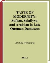 book Taste of Modernity: Sufism, Salafiyya, and Arabism in Late Ottoman Damascus