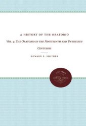 book A History of the Oratorio: Vol. 4 - The Oratorio in the Nineteenth and Twentieth Centuries
