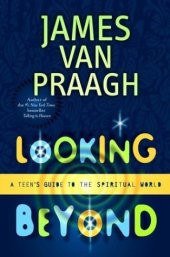 book Looking Beyond: A Teen’s Guide to the Spiritual World