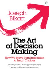 book The Art of Decision Making How we Move from Indecision to Smart Choices