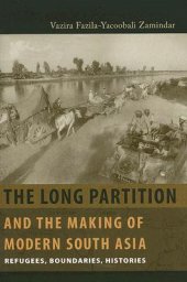 book The Long Partition and the Making of Modern South Asia: Refugees, Boundaries, Histories