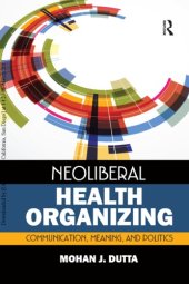 book Neoliberal Health Organizing: Communication, Meaning, and Politics