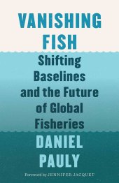 book Vanishing Fish: Shifting Baselines and the Future of Global Fisheries