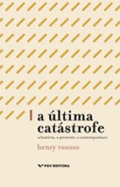 book A última catástrofe. A história, o presente, o contemporâneo