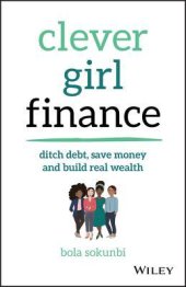 book Clever Girl Finance: Ditch debt, save money and build real wealth