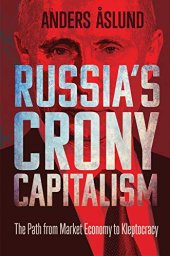 book Russia’s Crony Capitalism: The Path from Market Economy to Kleptocracy