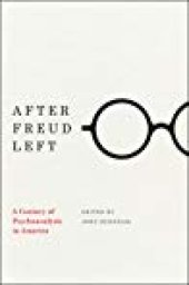 book After Freud Left: A Century of Psychoanalysis in America