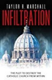 book Infiltration: The Plot to Destroy the Church from Within