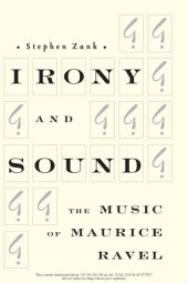 book Irony and Sound The Music of Maurice Ravel