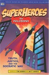 book Superheroes and Philosophy: Truth, Justice, and the Socratic Way