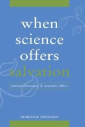 book When Science Offers Salvation: Patient Advocacy and Research Ethics