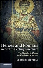 book Heroes and Romans in Twelfth-Century Byzantium: The Material for History of Nikephoros Bryennios