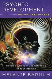 book Psychic Development Beyond Beginners: Develop a Deeper Understanding of Your Intuition