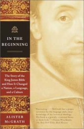 book In the Beginning: The Story of the King James Bible and How It Changed a Nation, a Language, and a Culture