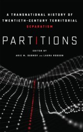 book Partitions: A Transnational History of Twentieth-Century Territorial Separatism