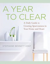 book A Year to Clear: A Daily Guide to Creating Spaciousness in Your Home and Heart