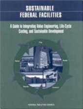 book Sustainable Federal Facilities: A Guide to Integrating Value Engineering, Life-Cycle Costing, and Sustainable Development