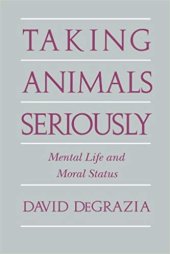 book Taking Animals Seriously: Mental Life and Moral Status