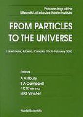 book From particles to the universe : proceedings of the fifteenth Lake Louise Winter Institute, Lake Louise, Alberta, Canada, 20-26, February 2000