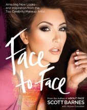 book Face to Face: Amazing New Looks and Inspiration From the Top Celebrity Makeup Artist