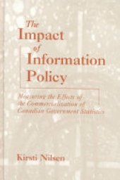 book The Impact of Information Policy: Measuring the Effects of the Commercialization of Canadian Government Statistics