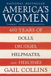 book America’s Women: 400 Years of Dolls, Drudges, Helpmates, and Heroines