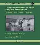 book Language and linguistics origins in Baḥrain: the Baḥārnah dialect of Arabic