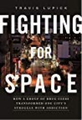 book Fighting for Space: How a Group of Drug Users Transformed One City’s Struggle with Addiction