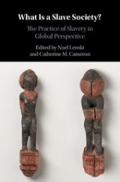 book What is a Slave Society? The Practice of Slavery in Global Perspective