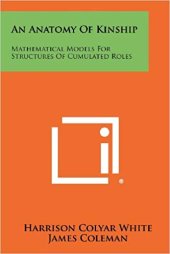 book An Anatomy Of Kinship: Mathematical Models For Structures Of Cumulated Roles