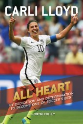 book All Heart: My Dedication and Determination to Become One of Soccer’s Best