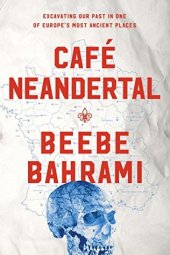 book Café Neandertal: Excavating Our Past in One of Europe’s Most Ancient Places (AUDIOBOOK)