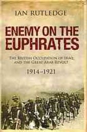 book Enemy on the Euphrates : the British occupation of Iraq and the Great Arab Revolt, 1914-1921