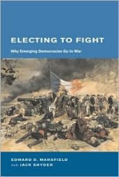 book Electing To Fight: Why Emerging Democracies Go To War